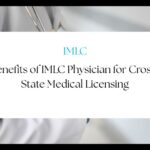 IMLC Physician benefits for cross-state medical licensing and streamlined licensing process.
