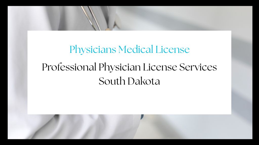 Professional Physician License Services South Dakota