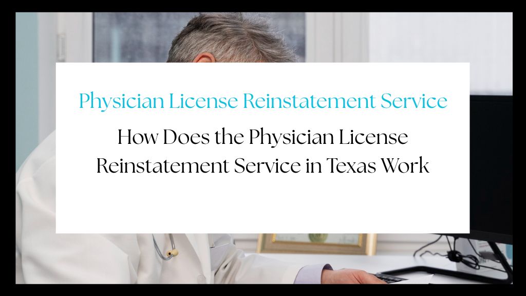 Texas physician license reinstatement process with CME and IMLC assistance explained clearly