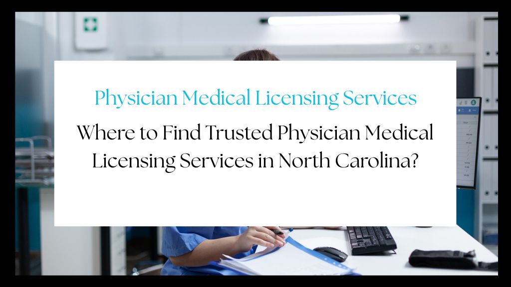 Doctor reviewing licensing documents with North Carolina medical board requirements checklist visible