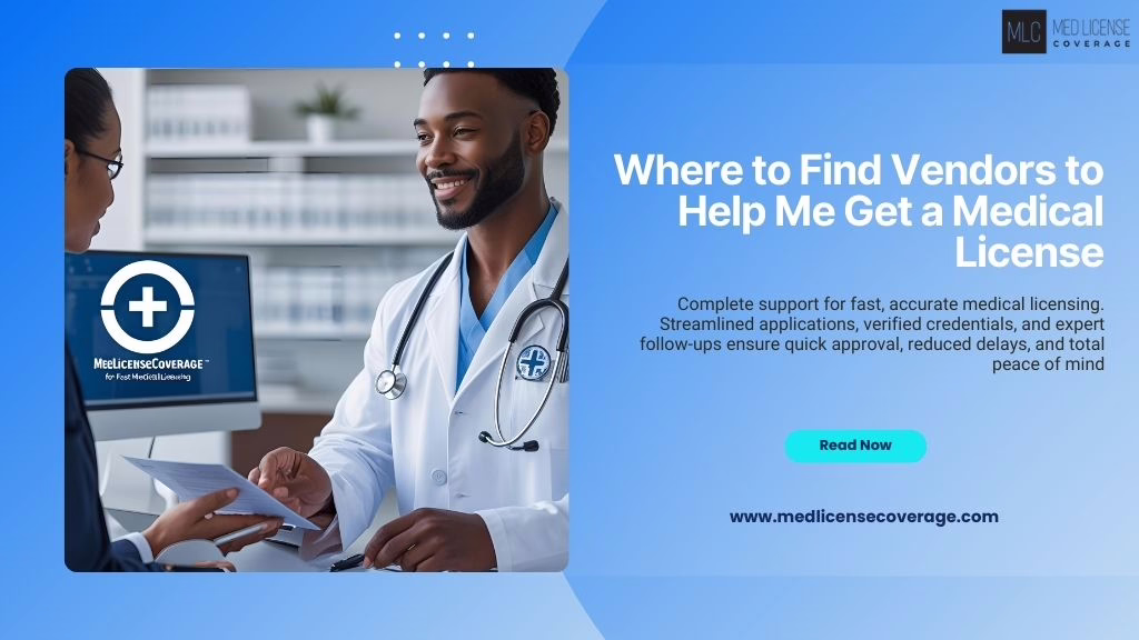 Medical licensing vendor support for physicians, featuring expert guidance and fast application approval
